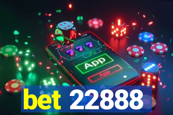 bet 22888